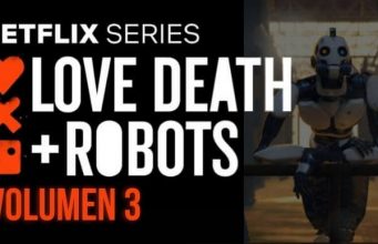 Love, Death + Robots Volumen 3 – Teaser, sinopsis y fecha de estreno love, death + robots - volumen 3